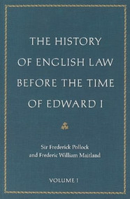The History of English Law before the Time of Edward I (2-volumes) - 9780865977495 by Sir Frederick Pollock, Frederic William Maitland, 9780865977495