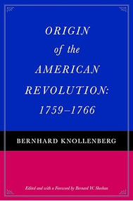 Origin of the American Revolution: 1759-1766 - 9780865973831 by Bernhard Knollenberg, Bernard W. Sheehan, 9780865973831