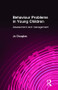 Behaviour Problems in Young Children (Assessment and Management) by Jo Douglas, 9780415022484