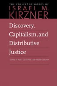 Discovery, Capitalism, and Distributive Justice by Israel M. Kirzner, Peter J. Boettke, 9780865978607