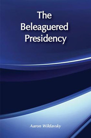 The Beleaguered Presidency by Aaron Wildavsky, 9781560007548