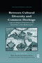 Between Cultural Diversity and Common Heritage (Legal and Religious Perspectives on the Sacred Places of the Mediterranean) by Silvio Ferrari, Andrea Benzo, 9780367600556