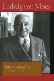 Interventionism (An Economic Analysis) by Ludwig von Mises, Bettina Bien Greaves, 9780865977396