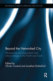 Beyond the Networked City (Infrastructure reconfigurations and urban change in the North and South) by Olivier Coutard, Jonathan Rutherford, 9781138308374