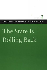 The State Is Rolling Back by Arthur Seldon, Colin Robinson, 9780865975514