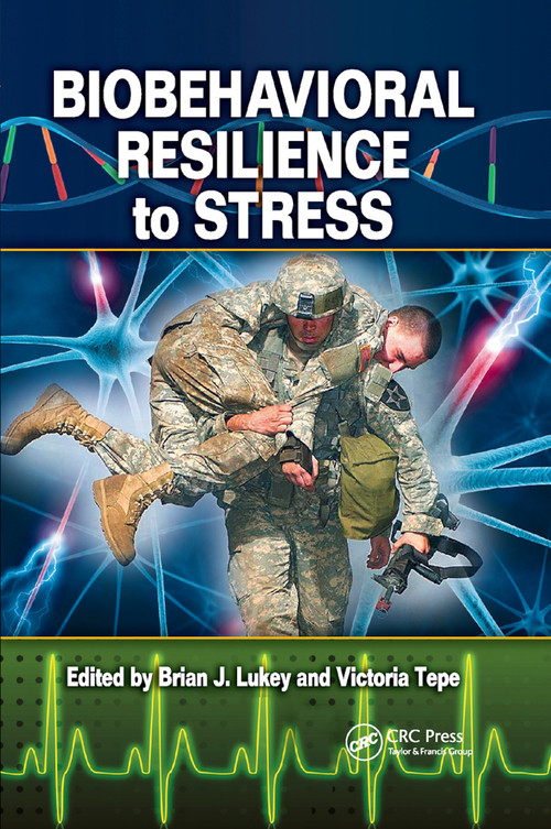 Biobehavioral Resilience to Stress by Brian J Lukey, Victoria Tepe, 9780367864866