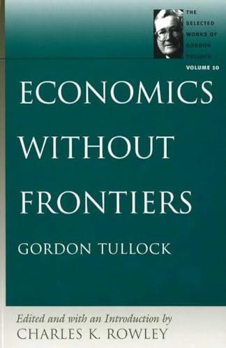 Economics without Frontiers - 9780865975408 by Gordon Tullock, Charles K. Rowley, 9780865975408