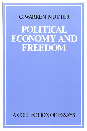 Political Economy and Freedom (A Collection of Essays) by G. Warren Nutter, Jane Couch Nutter, 9780865970243