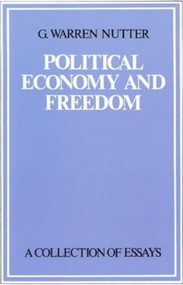 Political Economy and Freedom (A Collection of Essays) - 9780865970250 by G. Warren Nutter, Jane Couch Nutter, 9780865970250