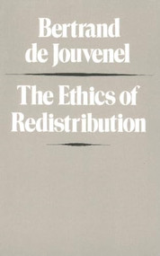 The Ethics of Redistribution by Bertrand de Jouvenel, 9780865970854