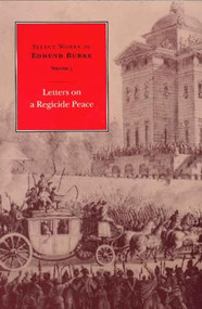 Select Works of Edmund Burke: Letters on a Regicide Peace by Edmund Burke, Francis Canavan, 9780865971677