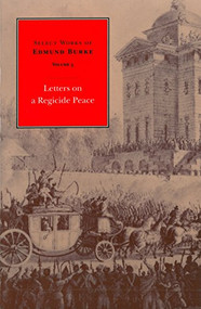 Select Works of Edmund Burke: Letters on a Regicide Peace - 9780865971660 by Edmund Burke, Francis Canavan, 9780865971660