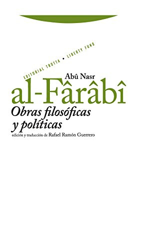 Obras filosóficas y políticas (Spanish Edition) by Abû Nasr al-Fârâbî, 9788498790023
