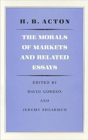 The Morals of Markets and Related Essays - 9780865971066 by H. B. Acton, David Gordon, 9780865971066
