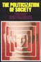 The Politicization of Society by Kenneth S. Templeton, Jr., 9780913966495