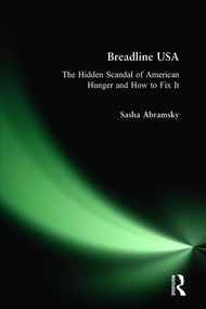Breadline USA (The Hidden Scandal of American Hunger and How to Fix It) by Sasha Abramsky, 9781936227099