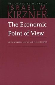 The Economic Point of View by Israel M. Kirzner, Peter J. Boettke, 9780865977334