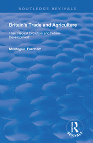 Britain's Trade and Agriculture (Their Recent Evolution and Future Development) by Montague Fordham, 9780367178994