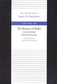The Reason of Rules (Constitutional Political Economy) - 9780865972315 by Geoffrey Brennan, James M. Buchanan, 9780865972315