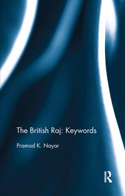 The British Raj: Keywords by Pramod K. Nayar, 9780367279745