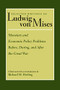 Monetary and Economic Policy Problems Before, During, and After the Great War - 9780865978324 by Ludwig von Mises, Richard Ebeling, 9780865978324