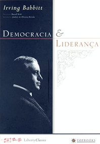 Democracia e Liderança (Portuguese Edition) by Irving Babbitt, 9788574750743