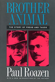 Brother Animal (The Story of Freud and Tausk) by Paul Roazen, 9780887388514