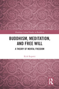 Buddhism, Meditation, and Free Will (A Theory of Mental Freedom) by Rick Repetti, 9780367588489