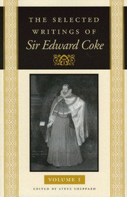 The Selected Writings of Sir Edward Coke - 9780865973169 by Sir Edward Coke, Steve Sheppard, 9780865973169