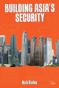 Building Asia's Security by Nick Bisley, 9780415582667