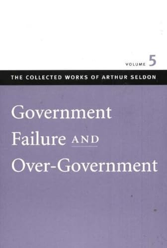 Government Failure and Over-Government - 9780865975545 by Arthur Seldon, Colin Robinson, 9780865975545