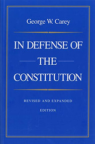 In Defense of the Constitution by George W. Carey, 9780865971370