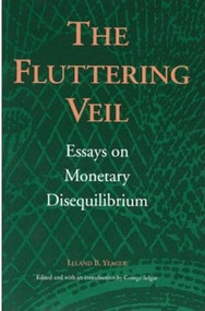The Fluttering Veil (Essays on Monetary Disequilibrium) - 9780865971462 by Leland B. Yeager, 9780865971462