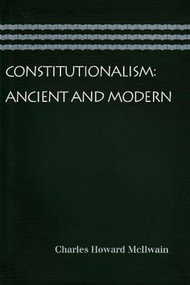 Constitutionalism: Ancient and Modern by Charles Howard McIlwain, 9780865976962