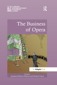 The Business of Opera by Anastasia Belina-Johnson, Derek B. Scott, 9780367597122