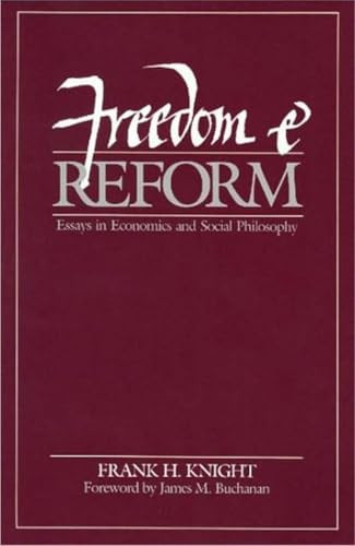 Freedom and Reform (Essays in Economics and Social Philosophy) by Frank H. Knight, 9780865970052