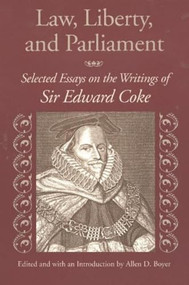 Law, Liberty, and Parliament (Selected Essays on the Writings of Sir Edward Coke) - 9780865974258 by Allen D. Boyer, 9780865974258