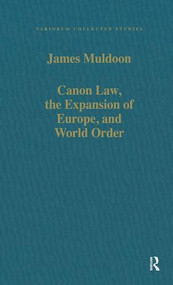 Canon Law, the Expansion of Europe, and World Order by James Muldoon, 9780860786856