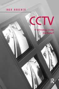 CCTV (A Technology Under the Radar?) by Inga Kroener, 9780367600686