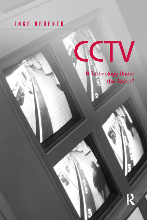 CCTV (A Technology Under the Radar?) by Inga Kroener, 9780367600686