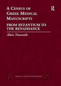 A Census of Greek Medical Manuscripts (From Byzantium to the Renaissance) by Alain Touwaide, 9780367878931