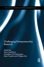 Challenging Entrepreneurship Research by Hans Landstrom, Annaleena Parhankangas, Alain Fayolle, Philippe Riot, 9780367873066