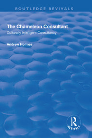 The Chameleon Consultant (Culturally Intelligent Consultancy) by Andrew Holmes, 9781138718234