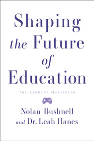 Shaping the Future of Education (The ExoDexa Manifesto) by Bushnell Nolan, Leah Hanes, 9798886450057