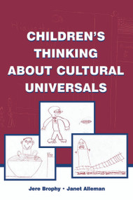 Children's Thinking About Cultural Universals by Jere Brophy, Janet Alleman, 9780805848946