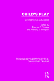 Child's Play (Developmental and Applied) by Thomas D. Yawkey, Anthony D. Pellegrini, 9781138297722