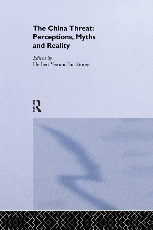 The China Threat (Perceptions, Myths and Reality) by Ian Storey, Herbert Yee, 9780367604776