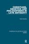 Christians, Gnostics and Philosophers in Late Antiquity by Mark Edwards, 9781138115682