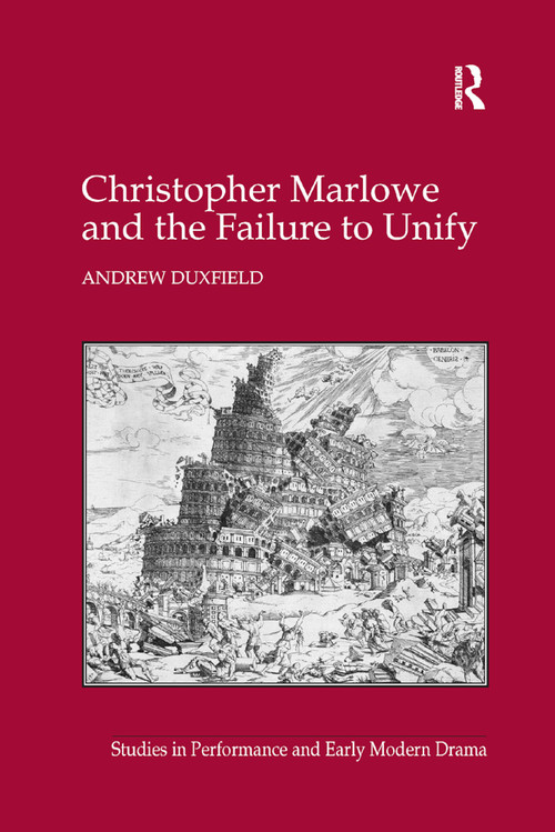 Christopher Marlowe and the Failure to Unify by Andrew Duxfield, 9780367880255