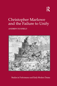 Christopher Marlowe and the Failure to Unify by Andrew Duxfield, 9780367880255